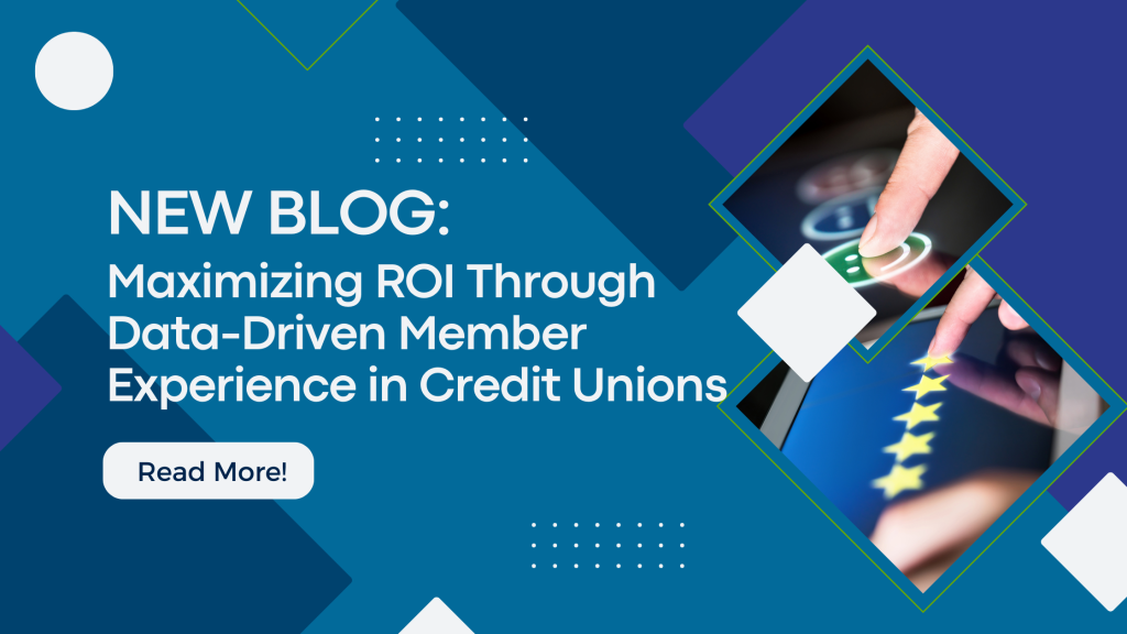 Maximizing ROI Through Data-Driven Member Experience in Credit Unions